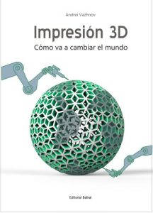 Baixar Impresion 3D: Como va a cambiar el mundo (Spanish Edition) pdf, epub, eBook