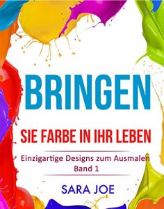 Baixar Bringen Sie Farbe in Ihr Leben: Einzigartige Designs zum Ausmalen Band 1 (German Edition) pdf, epub, eBook