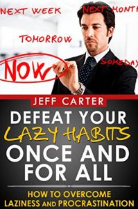 Baixar Defeat Your Lazy Habits Once And For All: How To Overcome Laziness And Procrastination (English Edition) pdf, epub, eBook