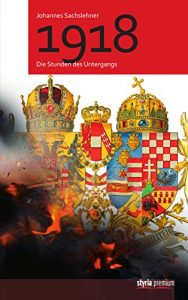 Baixar 1918: Die Stunden des Untergangs (German Edition) pdf, epub, eBook