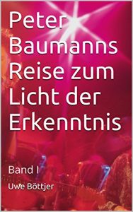 Baixar Peter Baumanns Reise zum Licht der Erkenntnis:  Band I (German Edition) pdf, epub, eBook