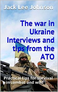 Baixar The war in Ukraine Interviews and tips from the ATO: Practical tips for survival in combat and wild (English Edition) pdf, epub, eBook