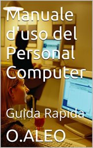 Baixar Manuale d’uso del Personal Computer: Guida Rapida (Italian Edition) pdf, epub, eBook