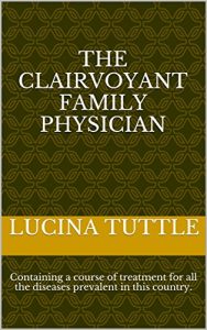 Baixar The Clairvoyant Family Physician: Containing a Course of Treatment for all the Diseases Prevalent in this Country. (English Edition) pdf, epub, eBook
