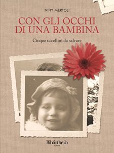 Baixar Con gli occhi di una bambina: Cinque uccellini da salvare (Memorie) pdf, epub, eBook