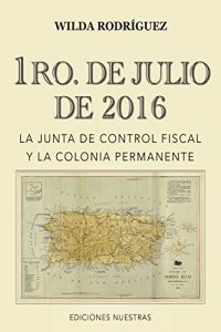 Baixar 1RO. DE JULIO DE 2016:: La Junta de Control Fiscal y la Colonia Permanente (Spanish Edition) pdf, epub, eBook