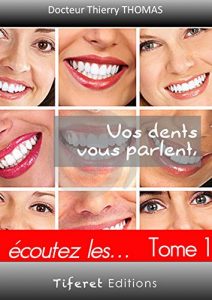 Baixar Vos dents vous parlent !   tome 1: Ecoutez les… (Une autre vision de la dentisterie t. 2) (French Edition) pdf, epub, eBook