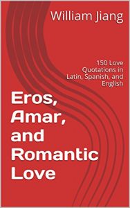 Baixar Eros, Amar, and Romantic Love : 150 Love Quotations in Latin, Spanish, and English (English Edition) pdf, epub, eBook