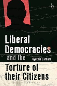 Baixar Liberal Democracies and the Torture of Their Citizens pdf, epub, eBook