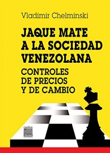 Baixar Jaque mate a la sociedad: Controles de precios y de cambio (Spanish Edition) pdf, epub, eBook