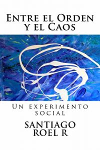 Baixar Entre el Orden y el Caos: Un experimento social (Spanish Edition) pdf, epub, eBook