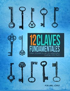 Baixar 12 claves fundamentales para desarrollar un ministerio juvenil efectivo (Spanish Edition) pdf, epub, eBook