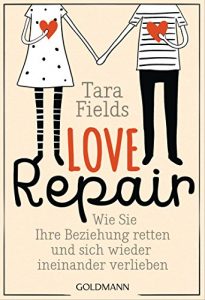 Baixar Love Repair: Wie Sie Ihre Beziehung retten und sich wieder ineinander verlieben (German Edition) pdf, epub, eBook