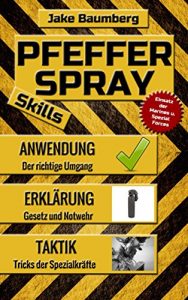 Baixar Pfefferspray Skills: Der Pfefferspray Ratgeber mit Tipps zur Anwendung und Empfehlungen (German Edition) pdf, epub, eBook