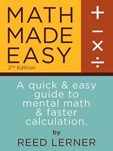 Baixar MATH MADE EASY: A quick and easy guide to mental math and faster calculation. (Intellectible SAT Mental Math Book 1) (English Edition) pdf, epub, eBook