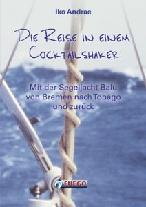 Baixar Die Reise in einem Cocktailshaker: Mit der Segeljacht Balu von Bremen nach Tobago (German Edition) pdf, epub, eBook
