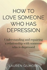 Baixar How to Love Someone Who has Depression: Understanding and Creating a Healthy Relationship with Someone who is Depressed. (English Edition) pdf, epub, eBook