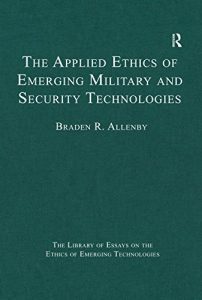 Baixar The Applied Ethics of Emerging Military and Security Technologies (The Library of Essays on the Ethics of Emerging Technologies) pdf, epub, eBook