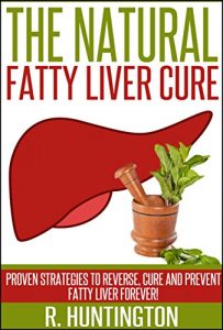 Baixar Fatty Liver :The Natural Fatty Liver Cure, Proven Strategies to Reverse, Cure and Prevent Fatty Liver Forever ! (Fatty Liver Cure,Fatty Liver diet,Fatty … Fat Chance, Cleanse Diet,) (English Edition) pdf, epub, eBook