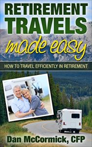 Baixar RETIREMENT TRAVELS made easy: HOW TO TRAVEL EFFICIENTLY IN RETIREMENT (English Edition) pdf, epub, eBook