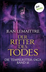 Baixar Die Tempelritter-Saga – Band 15: Der Ritter des Todes pdf, epub, eBook