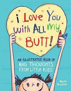 Baixar I Love You with All My Butt!: An Illustrated Book of Big Thoughts from Little Kids (English Edition) pdf, epub, eBook