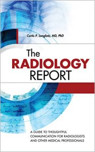 Baixar The Radiology Report: A Guide to Thoughtful Communication for Radiologists and Other Medical Professionals (English Edition) pdf, epub, eBook