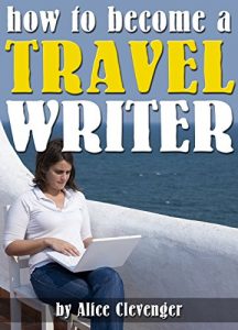 Baixar How to Become a Travel Writer: An Essential Guide to Creating a Successful Career in Travel Writing (English Edition) pdf, epub, eBook
