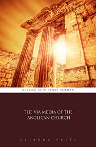 Baixar The Via Media of the Anglican Church (Illustrated) (English Edition) pdf, epub, eBook
