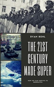 Baixar The 21st Century Made Super: How We Can Survive Its Geopolitics (English Edition) pdf, epub, eBook