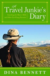 Baixar A Travel Junkie’s Diary: Searching for Mare’s Milk and Other Far-Flung Pursuits pdf, epub, eBook