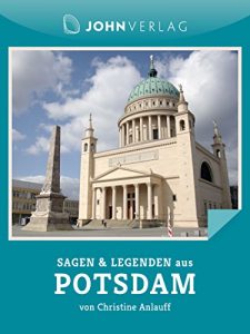 Baixar Sagen und Legenden aus Potsdam: Potsdamer Sagen und Legenden (Stadtsagen 26) (German Edition) pdf, epub, eBook