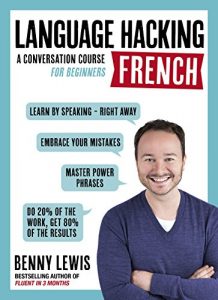Baixar LANGUAGE HACKING FRENCH (Learn How to Speak French – Right Away): A Conversation Course for Beginners (English Edition) pdf, epub, eBook