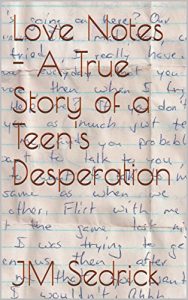 Baixar Love Notes – A True Story of a Teen’s Desperation (English Edition) pdf, epub, eBook