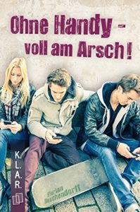 Baixar K.L.A.R.-Taschenbuch: Ohne Handy – voll am Arsch! (German Edition) pdf, epub, eBook