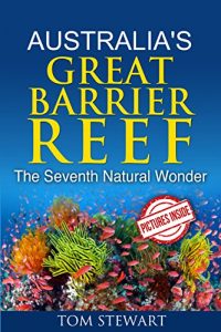 Baixar Australia’s Great Barrier Reef: The Seventh Natural Wonder (Great Barrier Reef Ecosystem,Great Barrier Reef Discovery,Great Barrier Reef Experience,) (English Edition) pdf, epub, eBook