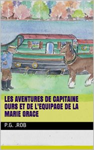 Baixar Les Aventures de Capitaine Ours et de l’Equipage de la Marie Grace (L’ Aventure de la cargaison vivante) (French Edition) pdf, epub, eBook