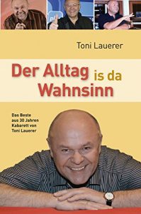 Baixar Der Alltag is da Wahnsinn: Das Beste aus 30 Jahren Kabarett von Toni Lauerer (German Edition) pdf, epub, eBook