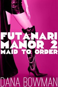 Baixar Futanari Manor 2: Maid to Order (English Edition) pdf, epub, eBook