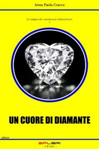 Baixar UN CUORE DI DIAMANTE (Le indagini del commissario Helmut Fuchs Vol. 1) (Italian Edition) pdf, epub, eBook