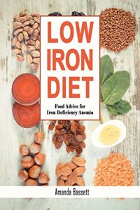 Baixar Low Iron Diet: Food Advice for Iron Deficiency Anemia (English Edition) pdf, epub, eBook