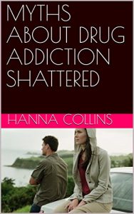Baixar MYTHS ABOUT DRUG ADDICTION SHATTERED   (English Edition) pdf, epub, eBook