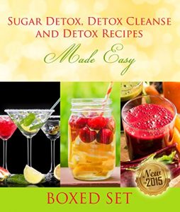 Baixar Sugar Detox, Detox Cleanse and Detox Recipes Made Easy: Beat Sugar Cravings and Sugar Addiction pdf, epub, eBook