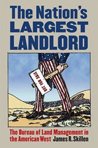 Baixar The Nation’s Largest Landlord: The Bureau of Land Management in the American West pdf, epub, eBook