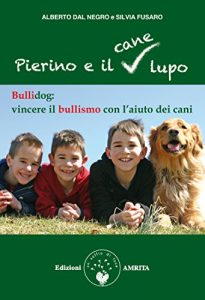 Baixar Pierino e il cane lupo: Bullidog: vincere il bullismo con l’aiuto dei cani pdf, epub, eBook