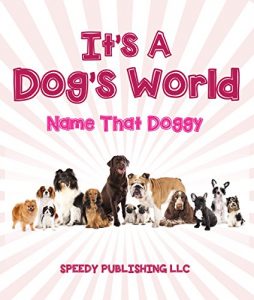 Baixar Its A Dogs World (Name That Doggy): Dog Book for Kids pdf, epub, eBook