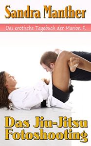 Baixar Das Jiu-Jitsu Fotoshooting (Das erotische Tagebuch der Marion F. 5) (German Edition) pdf, epub, eBook