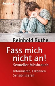 Baixar Fass mich nicht an!: Sexueller Missbrauch. Informieren, erkennen, sensibilisieren (German Edition) pdf, epub, eBook