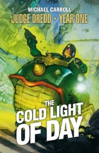 Baixar Judge Dredd Year One: The Cold Light of Day (Judge Dredd- Year One Book 2) (English Edition) pdf, epub, eBook