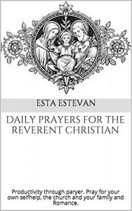 Baixar Daily Prayers for the Reverent Christian: Productivity through paryer. Pray for your own selfhelp, the church and your family and Romance. (English Edition) pdf, epub, eBook